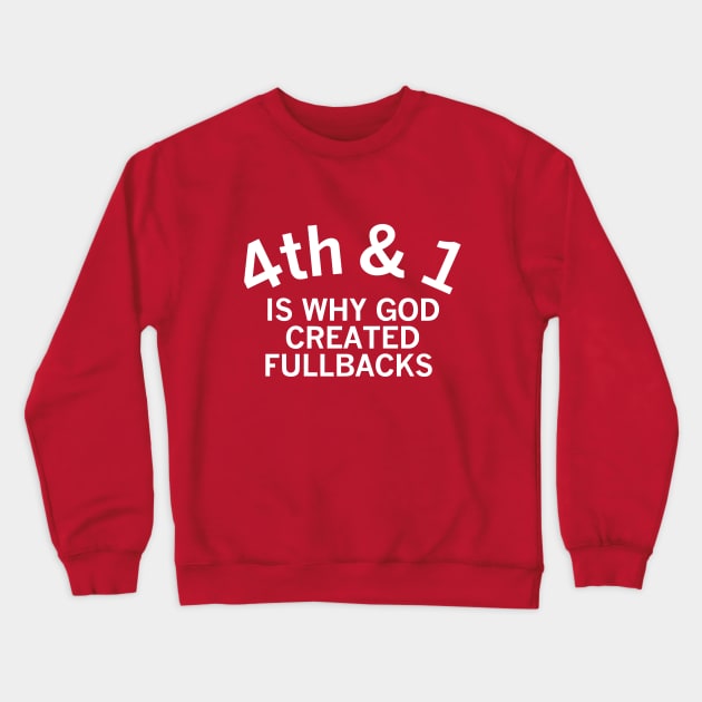 4th and 1 is why god created fullbacks Crewneck Sweatshirt by Emilied